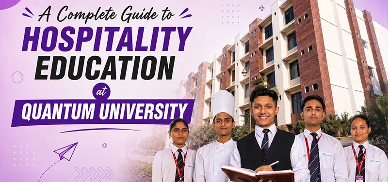 a complete guide to hospitality education at quantum university