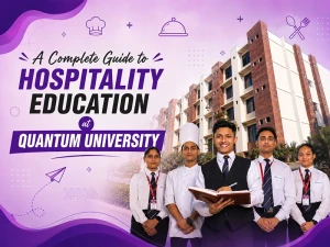 a complete guide to hospitality education at quantum university