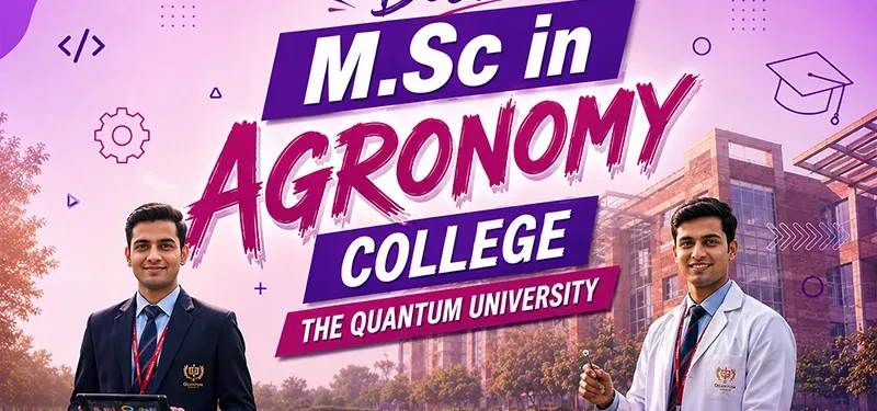 best msc in agronomy college in dehradun uttarakhand quantum university