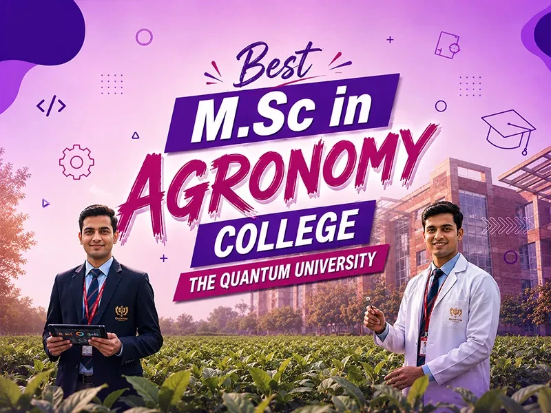best msc in agronomy college in dehradun uttarakhand quantum university
