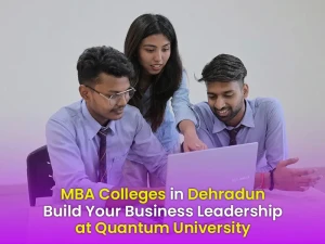 mba colleges in dehradun build your business leadership at quantum university