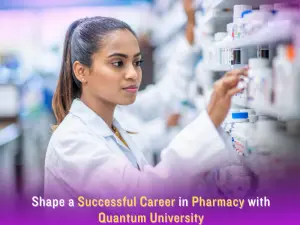 shape a successful career in pharmacy with quantum university