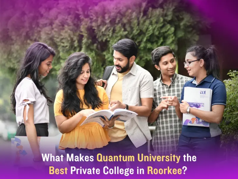 what makes quantum university the best private college in roorkee
