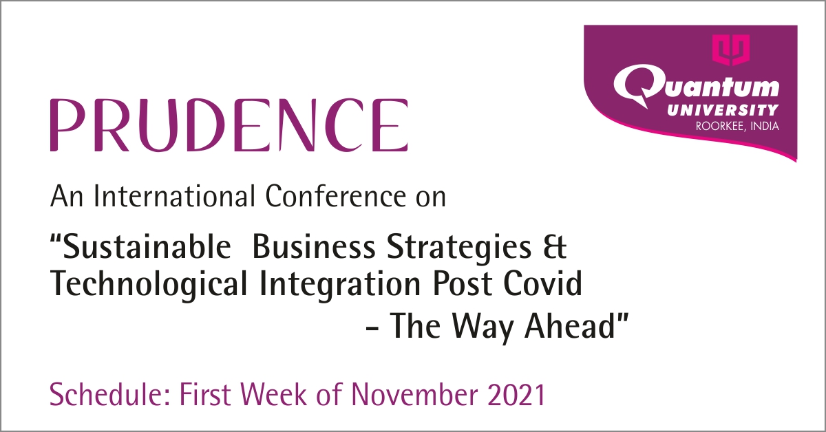 Prudence - an international conference on 'Sustainable Business Strategies & Technological Integration Post Covid -- The Way Ahead'